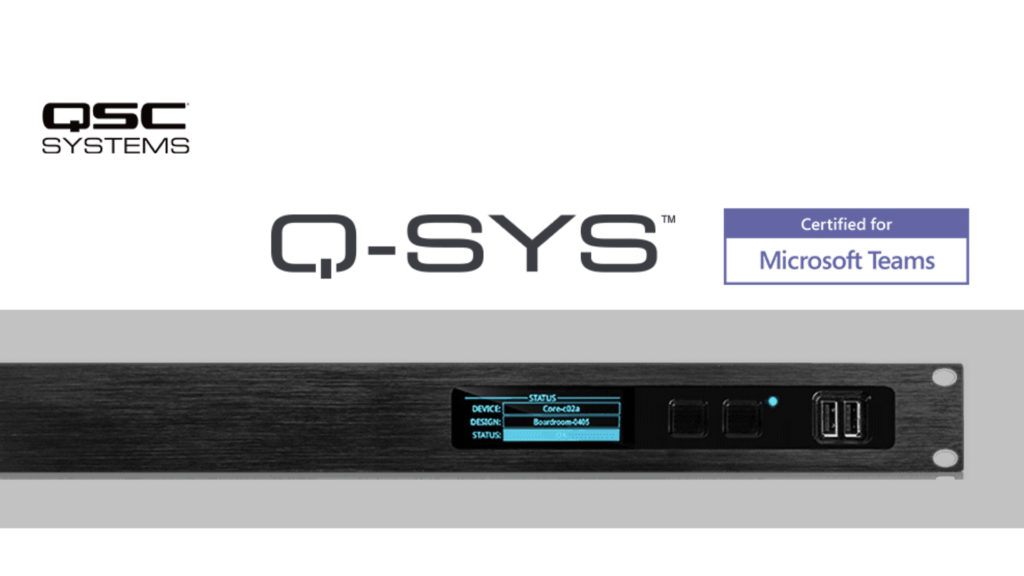 L'écosystème Q-SYS de QSC Systems est désormais certifié Microsoft Teams © DR