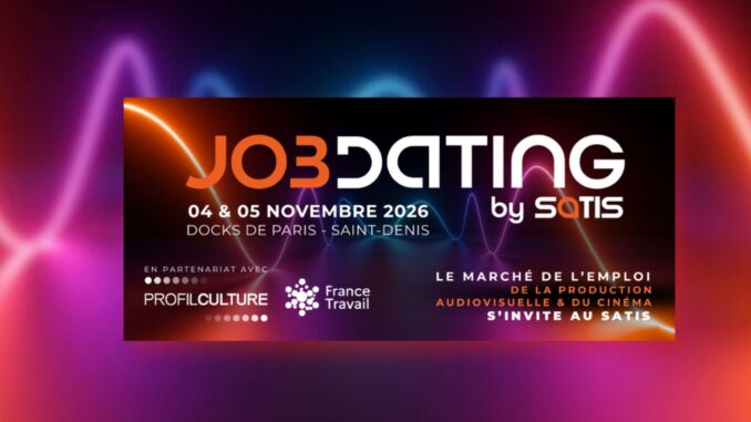 JobDating SATIS 2026 : l’audiovisuel recrute à Paris